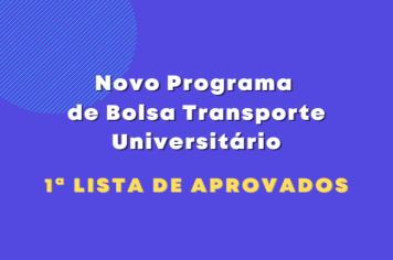 1ª Lista de Aprovados - Programa de Bolsa Transporte Universitário