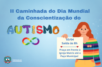 Participe você também da II Caminhada do Dia Mundial da Conscientização do Autismo