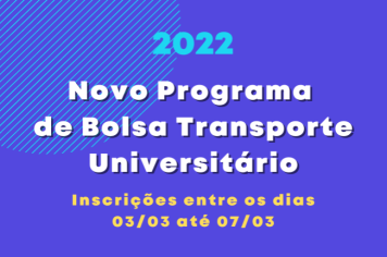 Novo Programa de Bolsa Transporte Universitário 2022