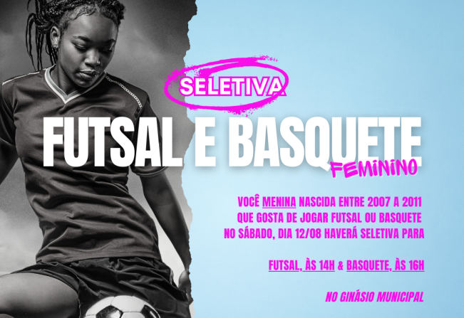 Seletiva de Futsal e Basquete Feminino