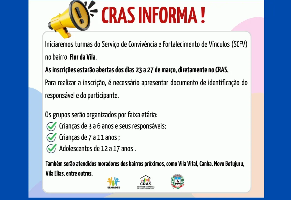Assistência Social, informa que serão iniciadas novas turmas do Serviço de Convivência e Fortalecimento de Vínculos (SCFV) no bairro Flor da Vila.
