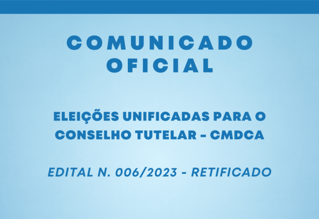 Comunicado Oficial - Eleições Unificadas para o Conselho Tutelar - CMDCA