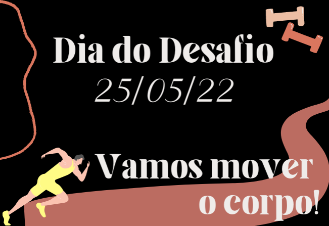 Dia do Desafio: Vamos mover o corpo!? 